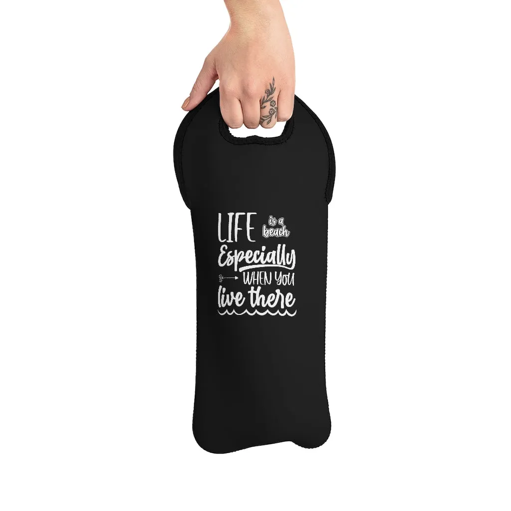 Life Is A Beach Especially If You Live There Wine Tote Bag